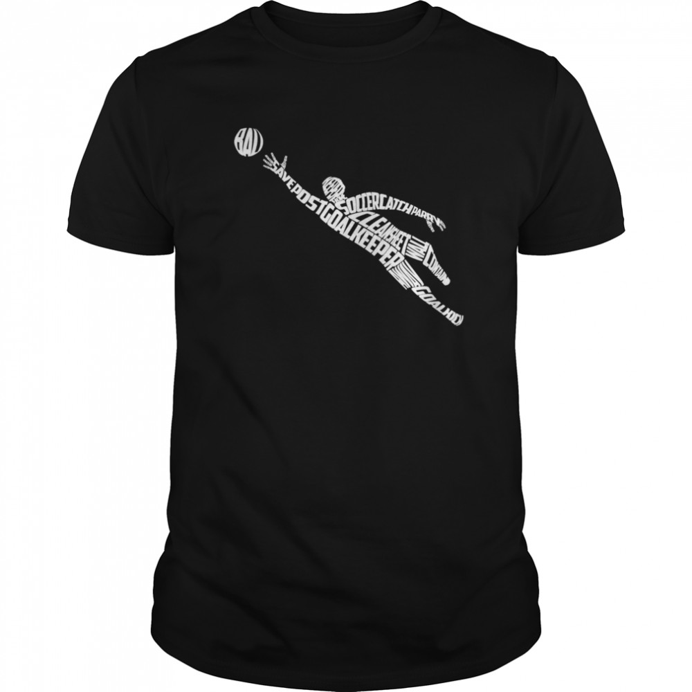 Soccer Goalkeeper Typography With Goalkeeping Terms shirt