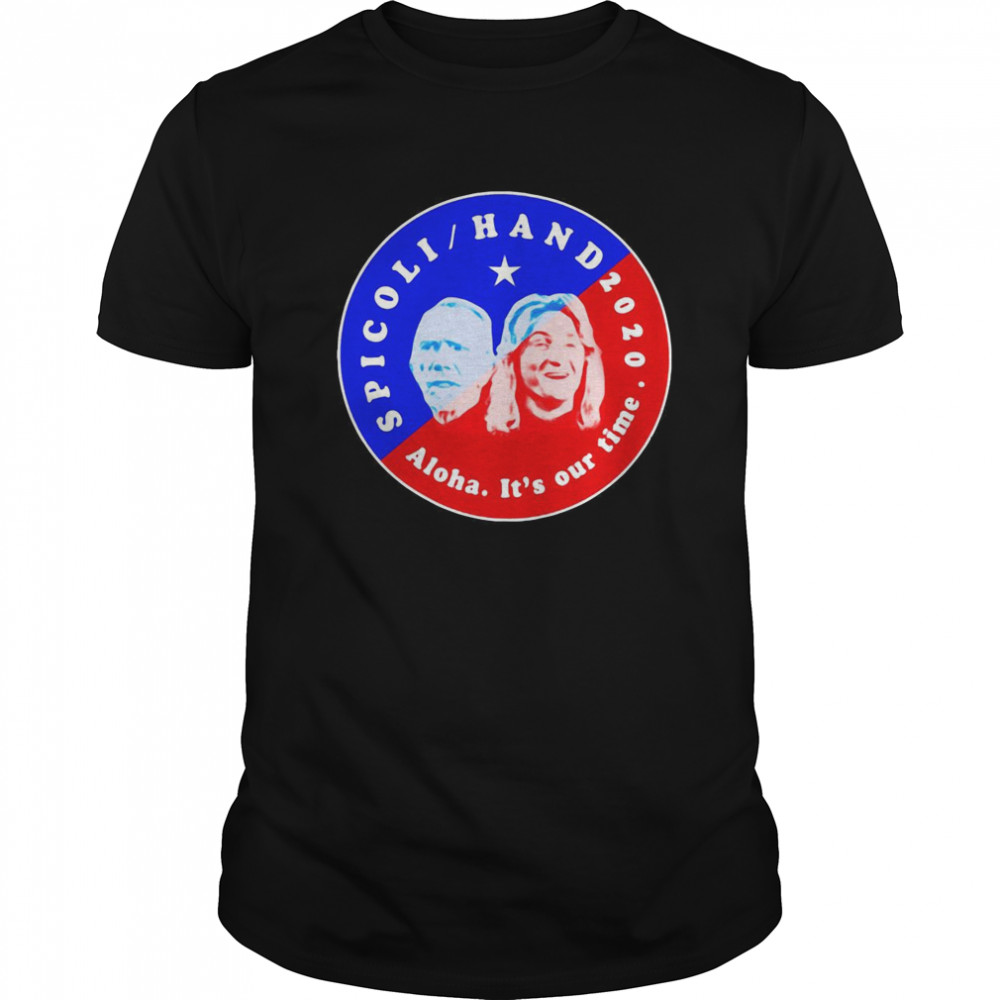 Spicoli Hand 2020 Aloha It’s Our Time shirt