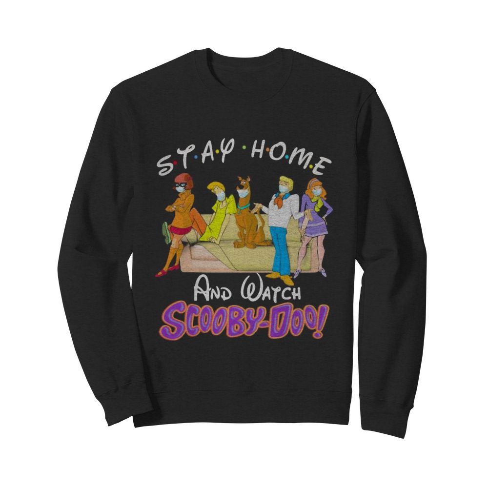 Stay home and watch scooby-doo  Unisex Sweatshirt