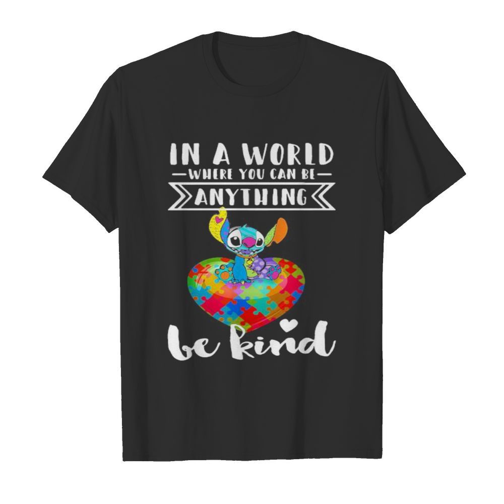 Stitch autism in a world where you can be anything be kind shirt