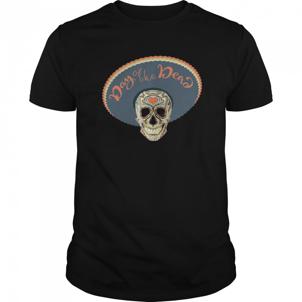 Sugar Skull Day Of The Dead Muertos In Mexican shirt