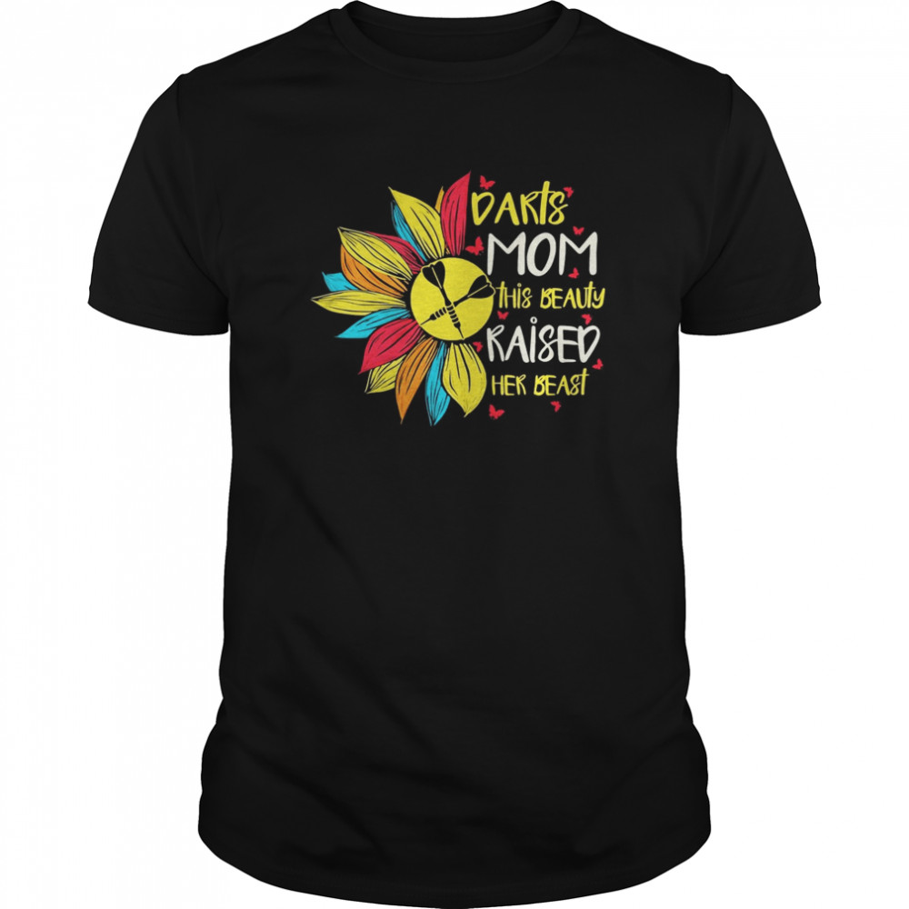 Sunflower darts mom this beauty raised her beast butterflies shirt