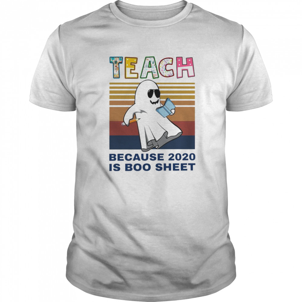 Teach Because 2020 Is Boo Sheet Vintage shirt