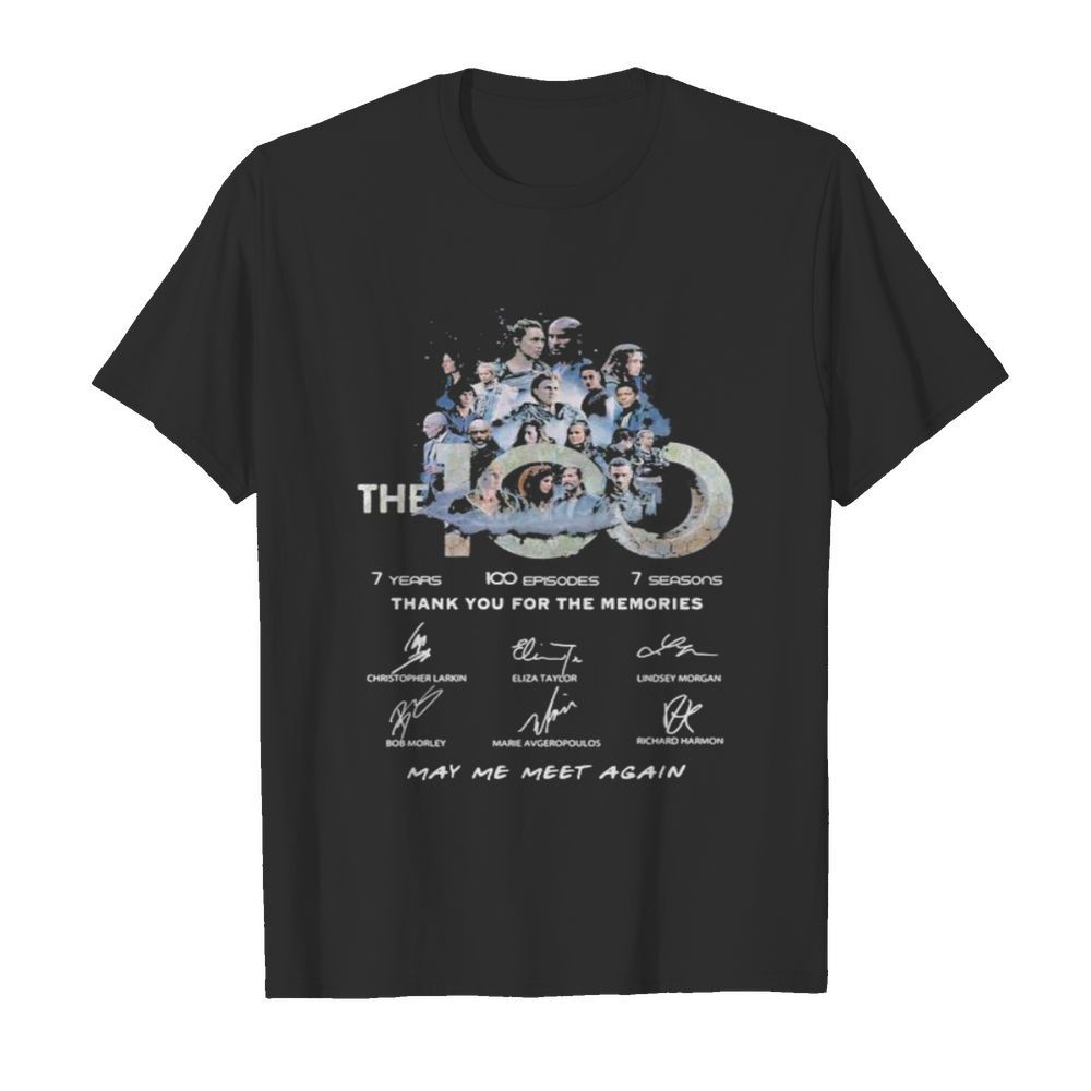 The 100 7 years 100 episodes 7 seasons thank you for the memories may be meet again signatures shirt