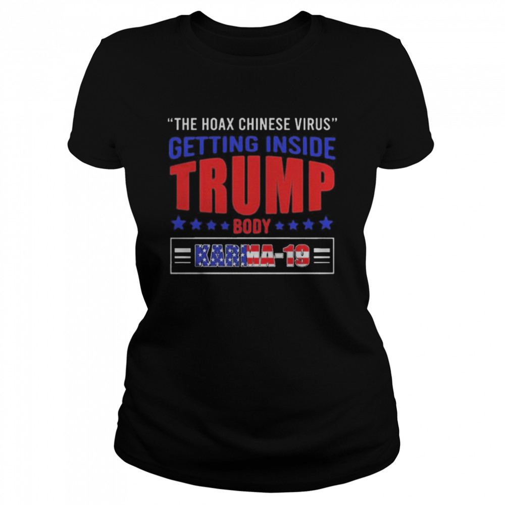 The Hoax Chinese Virus Get Inside Trump Body Trump Has Covid Karma-19  Classic Women's T-shirt