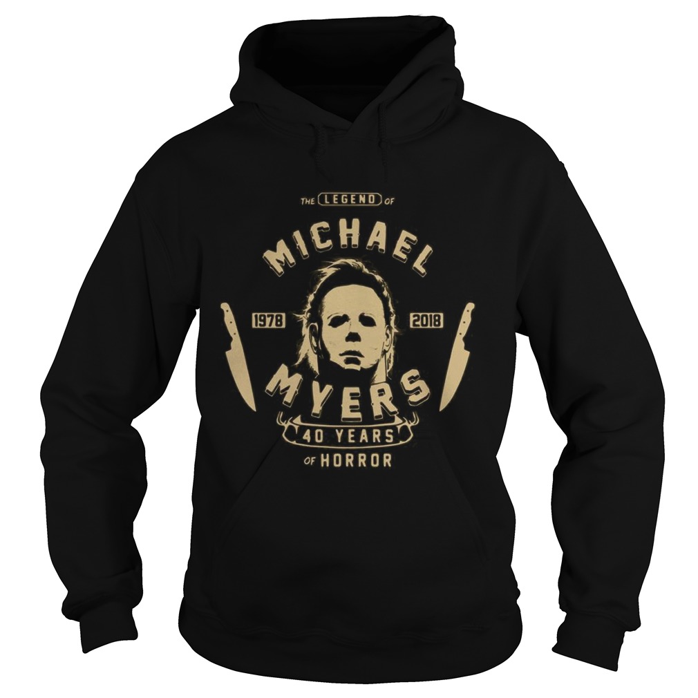 The Legend Of Michael 1978 2018 Myers 40 Years Of Horror  Hoodie