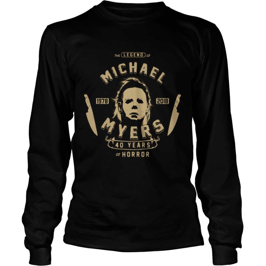 The Legend Of Michael 1978 2018 Myers 40 Years Of Horror  Long Sleeve