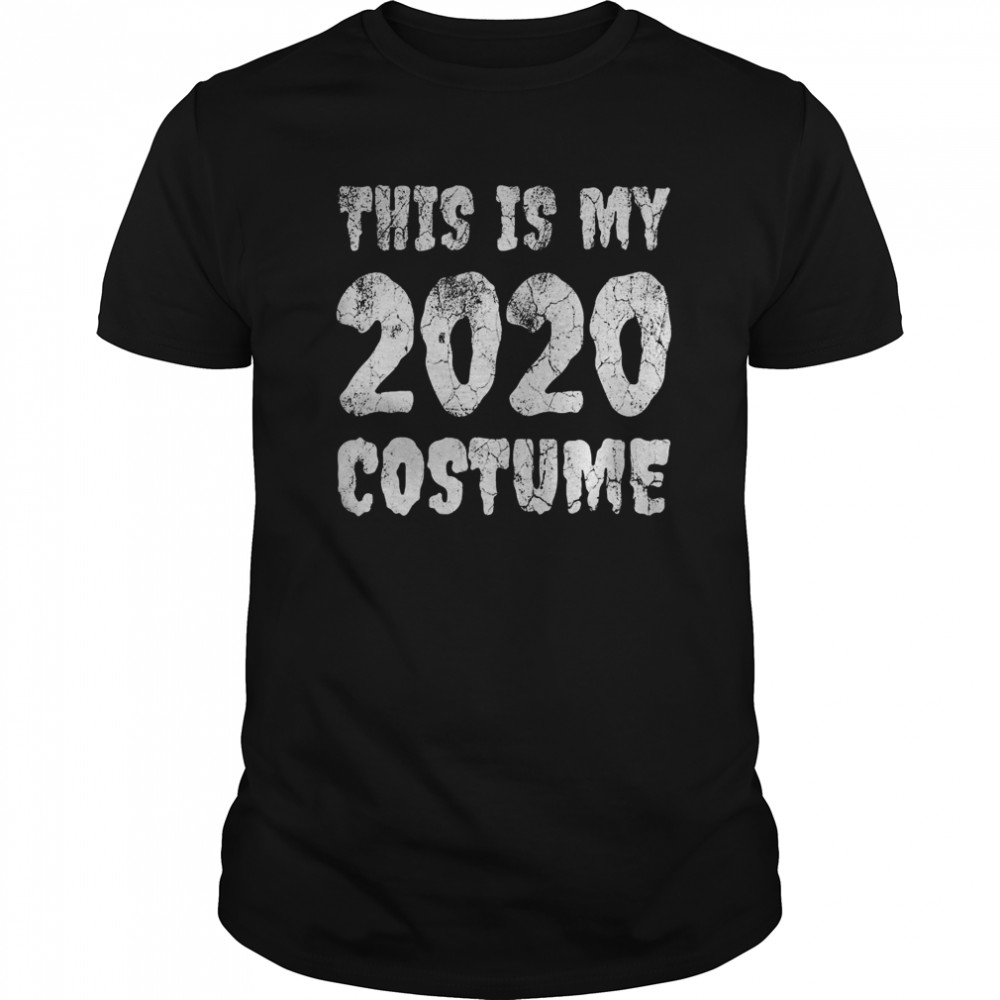 This Is My 2020 Costume Spooky Scary Year Halloween shirt