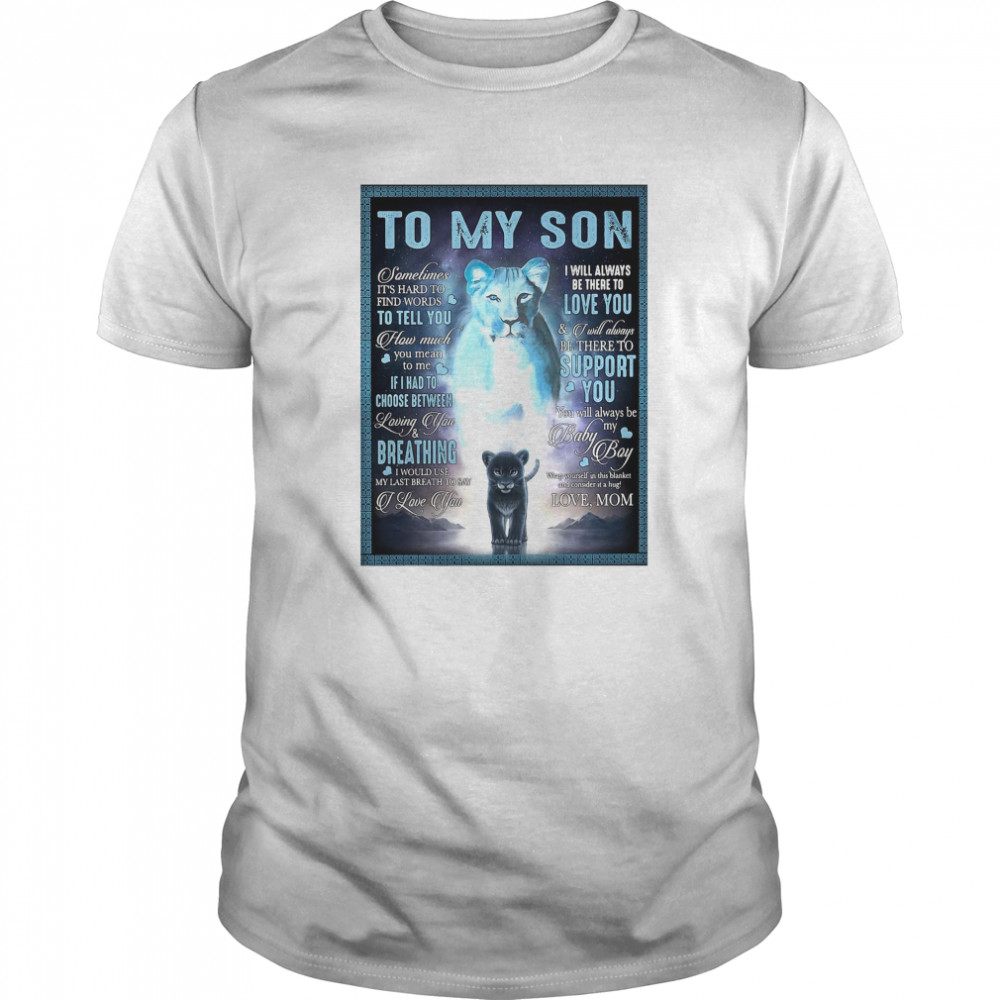 To My Son Sometimes It’s Hard To Find Words To Tell You How Much shirt