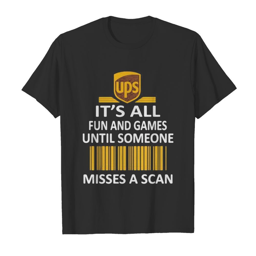 Ups it’s all fun and games until someone misses a scan shirt