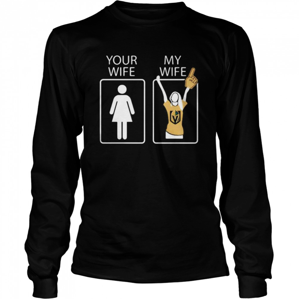 Vegas Golden Knights Your wife my wife  Long Sleeved T-shirt