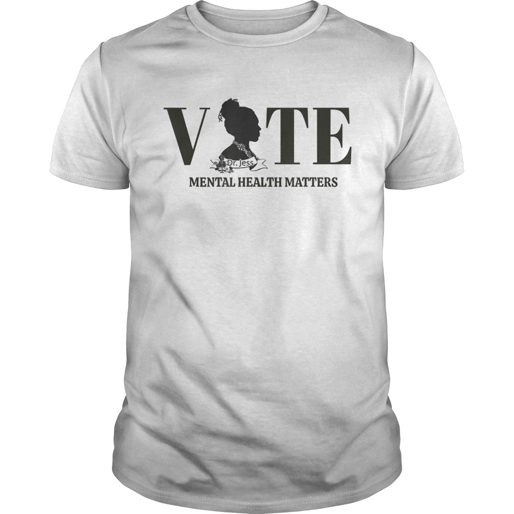 Vote Mental Health Dr No Stress Jess shirt