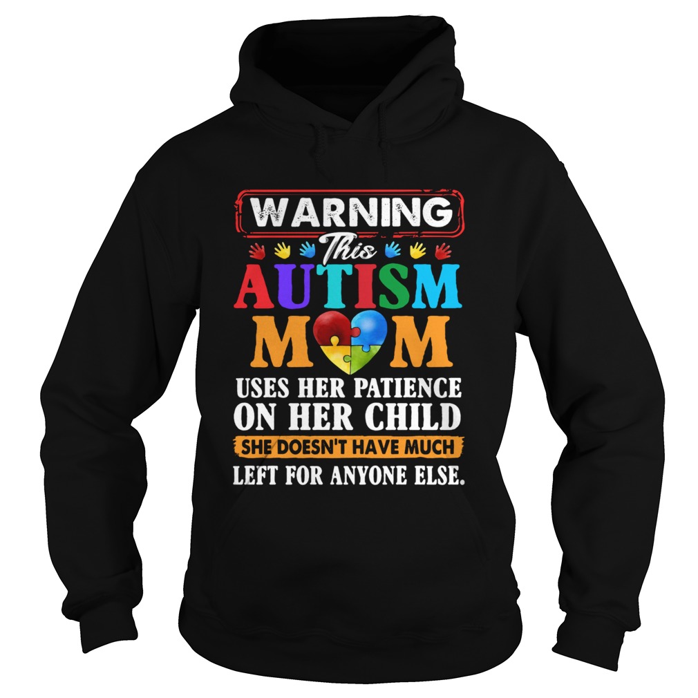 Warning This Autism Mom Uses Her Patience On Her Child She Doesnt Have Much Left For Anyone Else s Hoodie