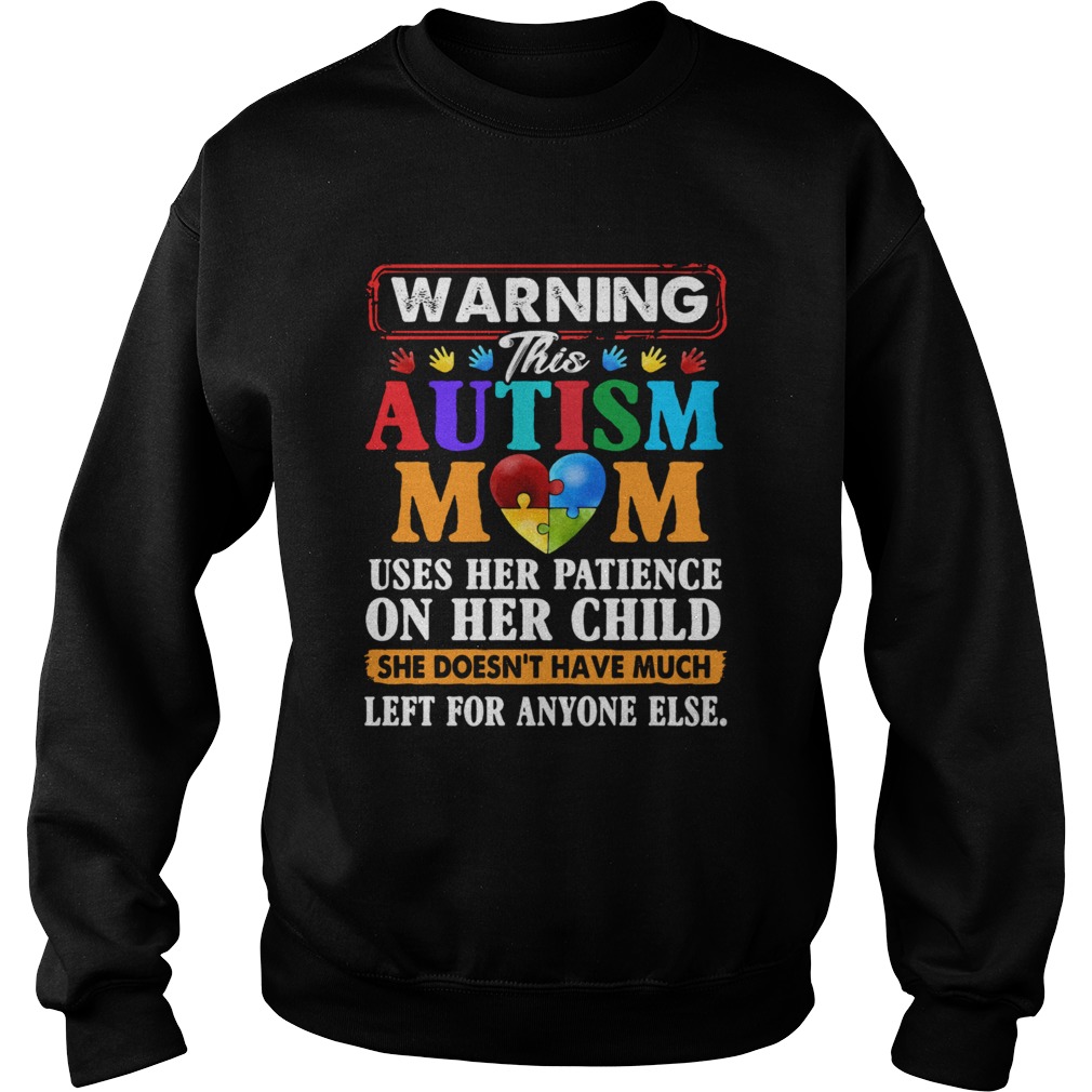 Warning This Autism Mom Uses Her Patience On Her Child She Doesnt Have Much Left For Anyone Else s Sweatshirt