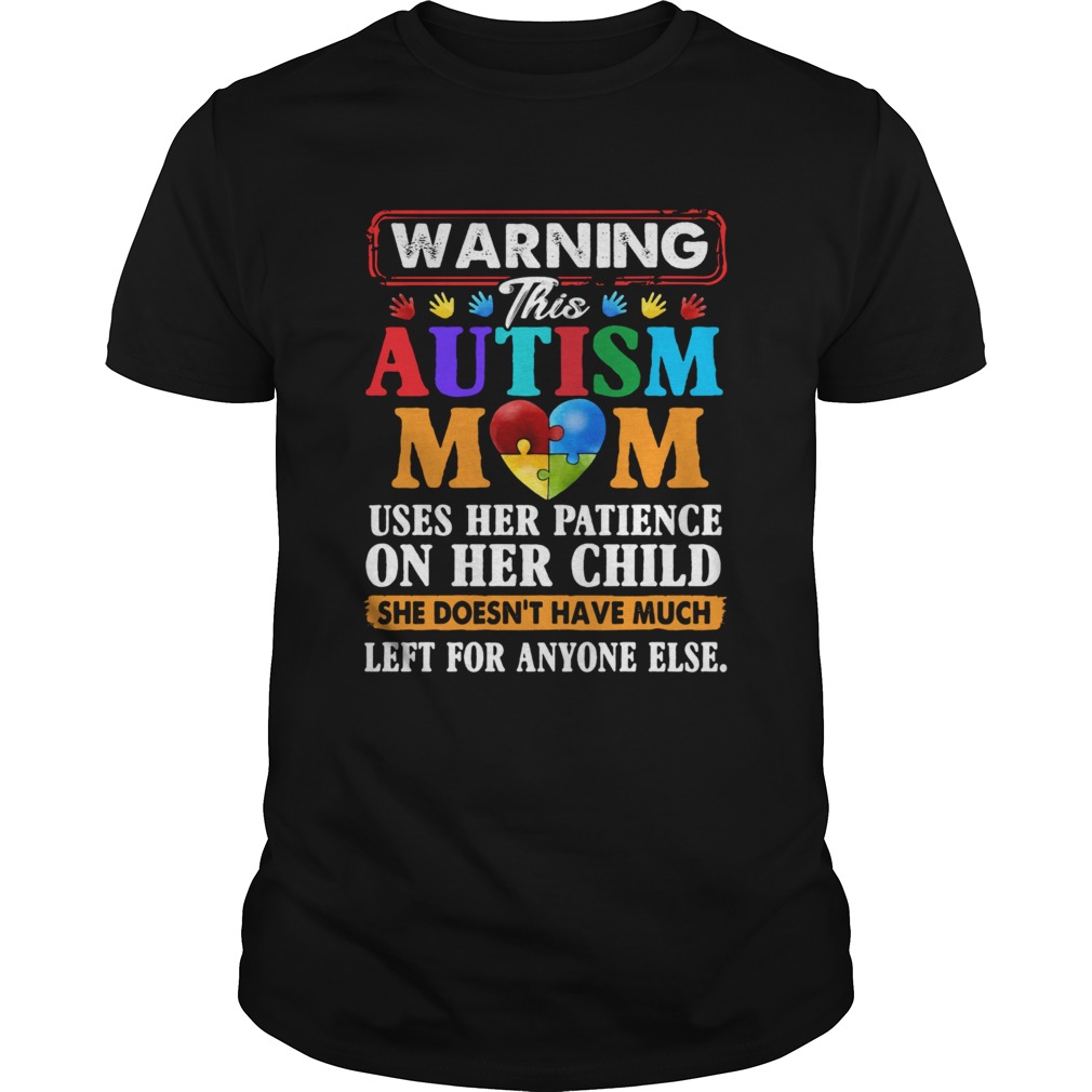 Warning This Autism Mom Uses Her Patience On Her Child She Doesnt Have Much Left For Anyone Else s Unisex