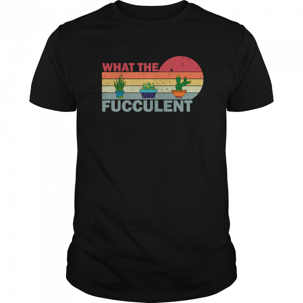 What the Fucculent Vintage Cactus Succulents  Classic Men's T-shirt