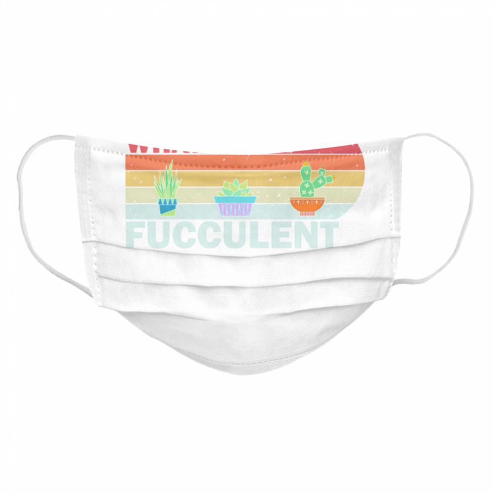 What the Fucculent Vintage Cactus Succulents  Cloth Face Mask