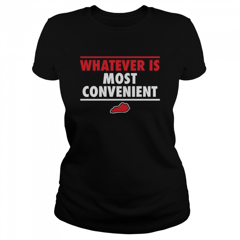 Whatever Is Most Convenient  Classic Women's T-shirt