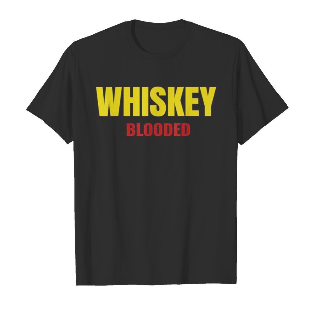 Whiskey Blooded Whiskey Drinker and Whisky shirt