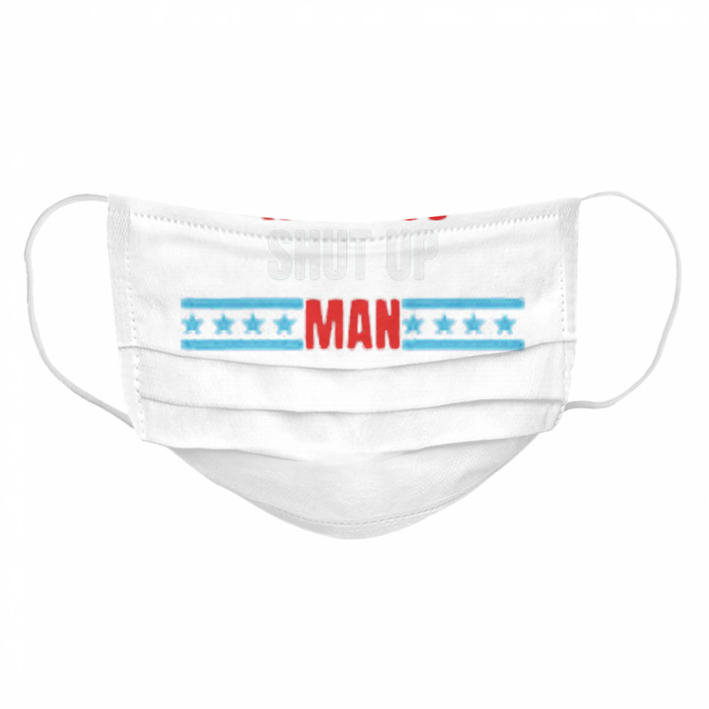 Will You Just Shut Up man Funny Trump Biden Debate Quote  Cloth Face Mask