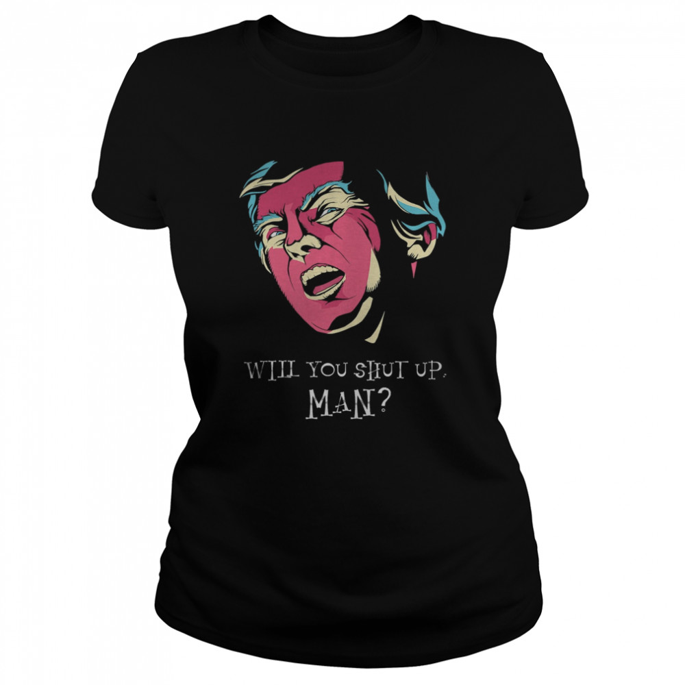 Will You Shut Up, Man! Biden Trump debate  Classic Women's T-shirt