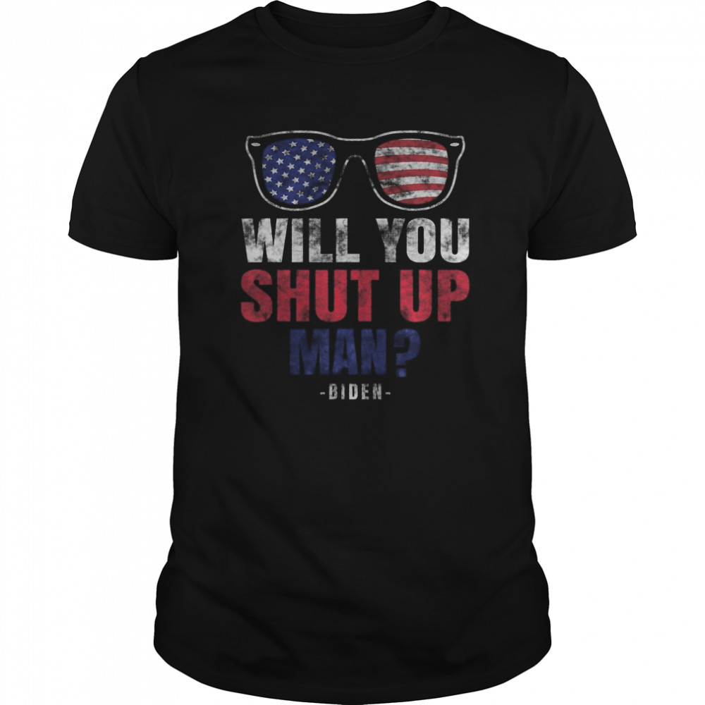 Will You Shut Up Man Distressed Vintage Would You Shut Up shirt