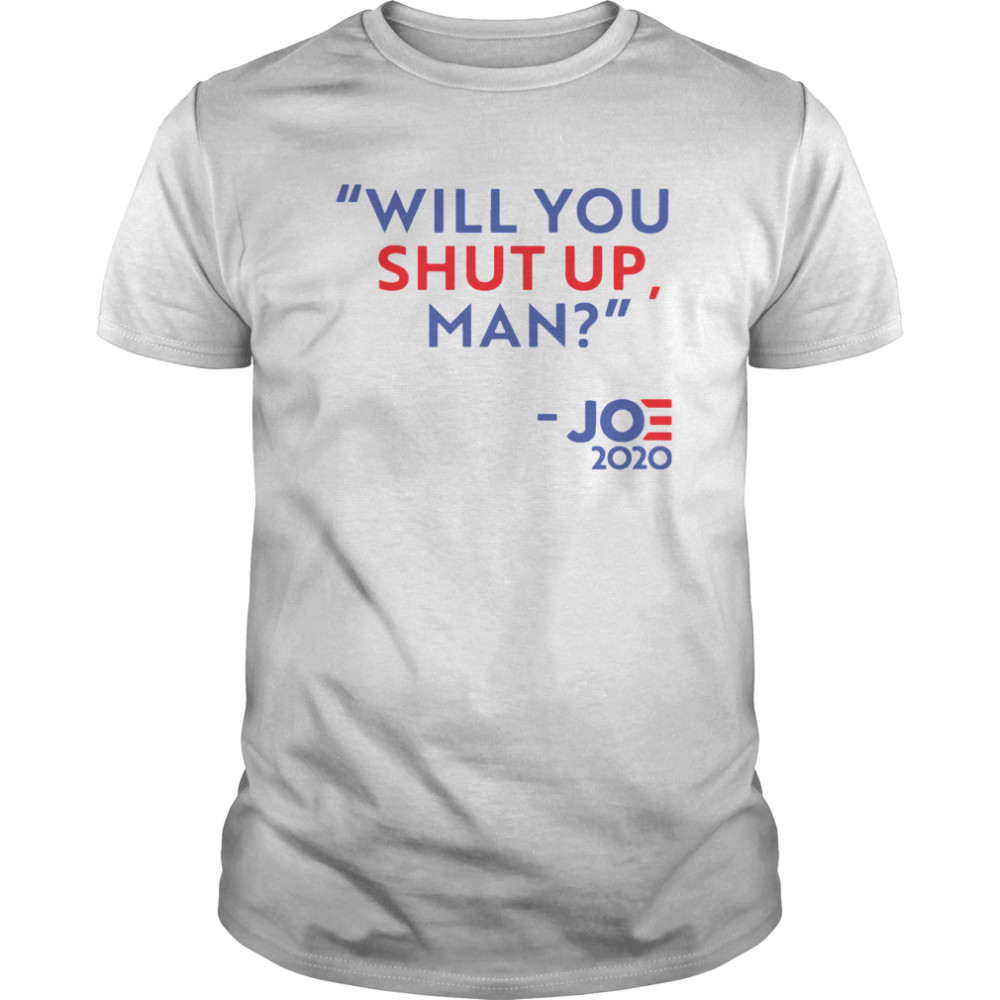 Will You Shut Up Man Joe 2020  Classic Men's T-shirt