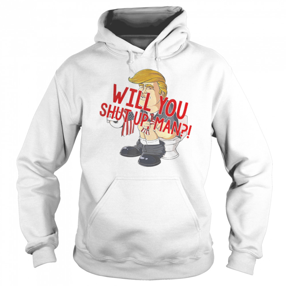 Will You Shut Up, Man Joe Biden 2020 Anti Trump  Unisex Hoodie