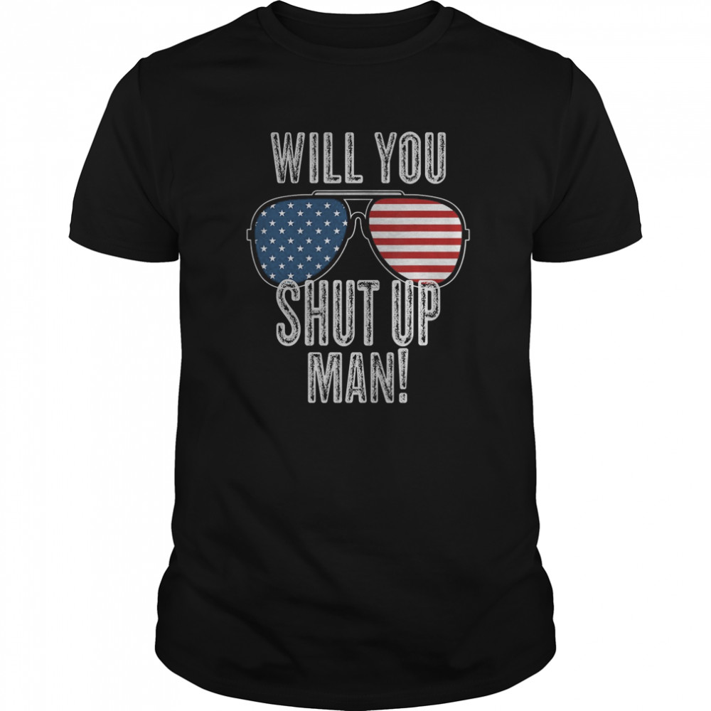 Will You Shut Up Man! Presidential Debate 2020 Glasses Flag shirt