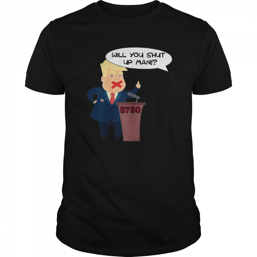 Will You Shut Up Man Trump Biden Debate shirt