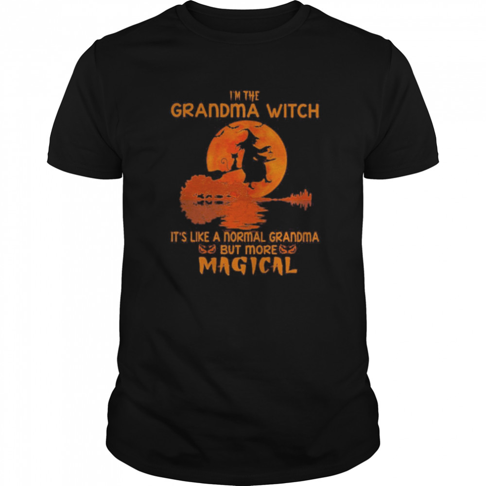 Witch I’m The Grandma With It’s Like A Normal Grandma But More Magical shirt