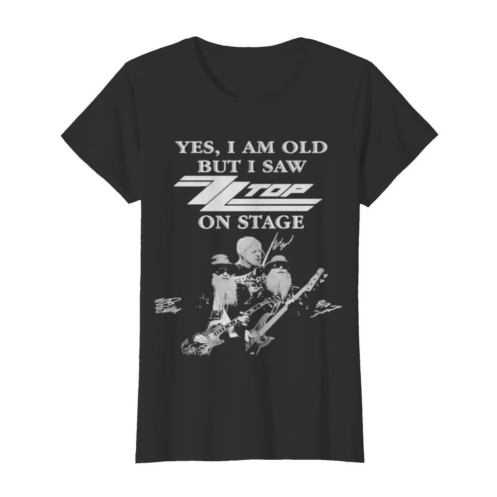 Yes i am old but i saw top band on stage signatures  Classic Women's T-shirt