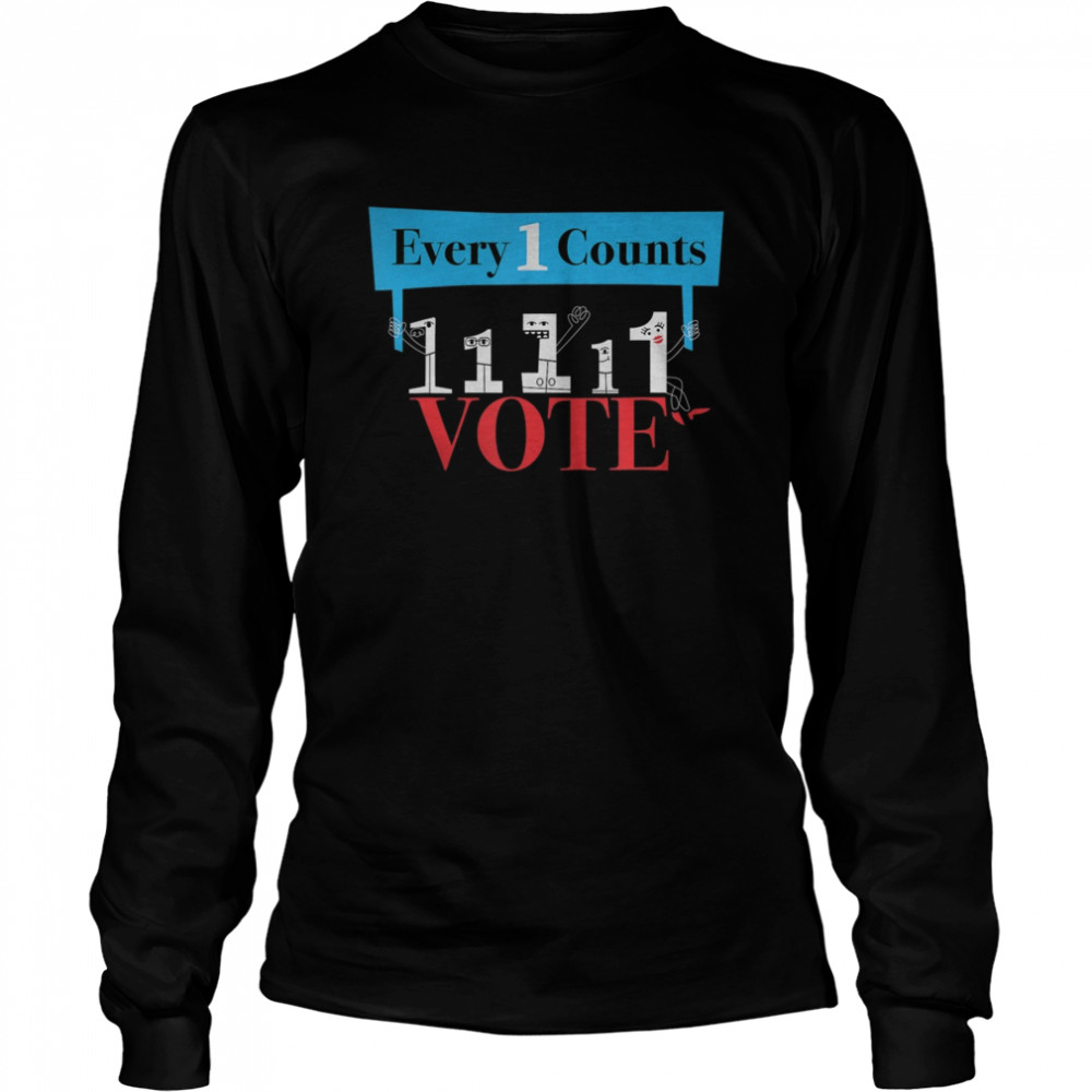 veryone Counts So Vote – Cute Funny Political Graphic  Long Sleeved T-shirt