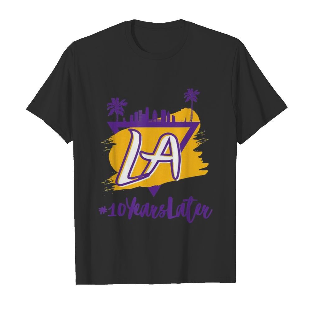 10 Years Later LA shirt