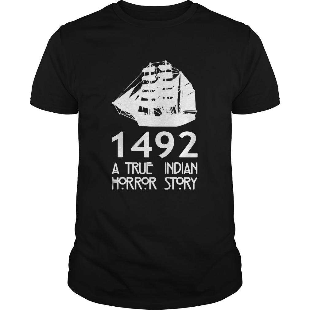 1492 A True Indian Horror Story shirt