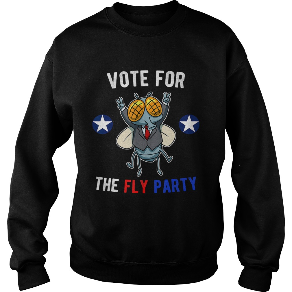 2020 Election Vote for the Fly Party  Sweatshirt