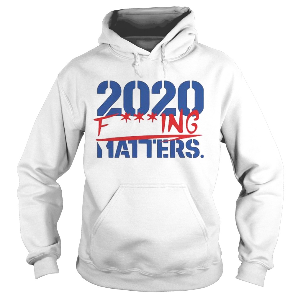 2020 Fucking Matters  Hoodie