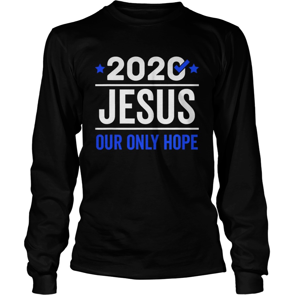 2020 Jesus Our Only Hope  Long Sleeve