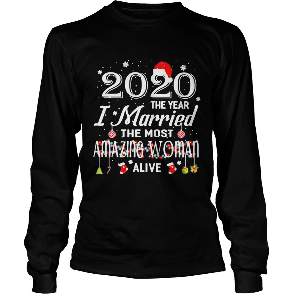 2020 The Year I Married The Most Amazing Woman Alive Xmas  Long Sleeve