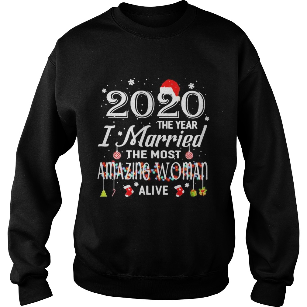 2020 The Year I Married The Most Amazing Woman Alive Xmas  Sweatshirt