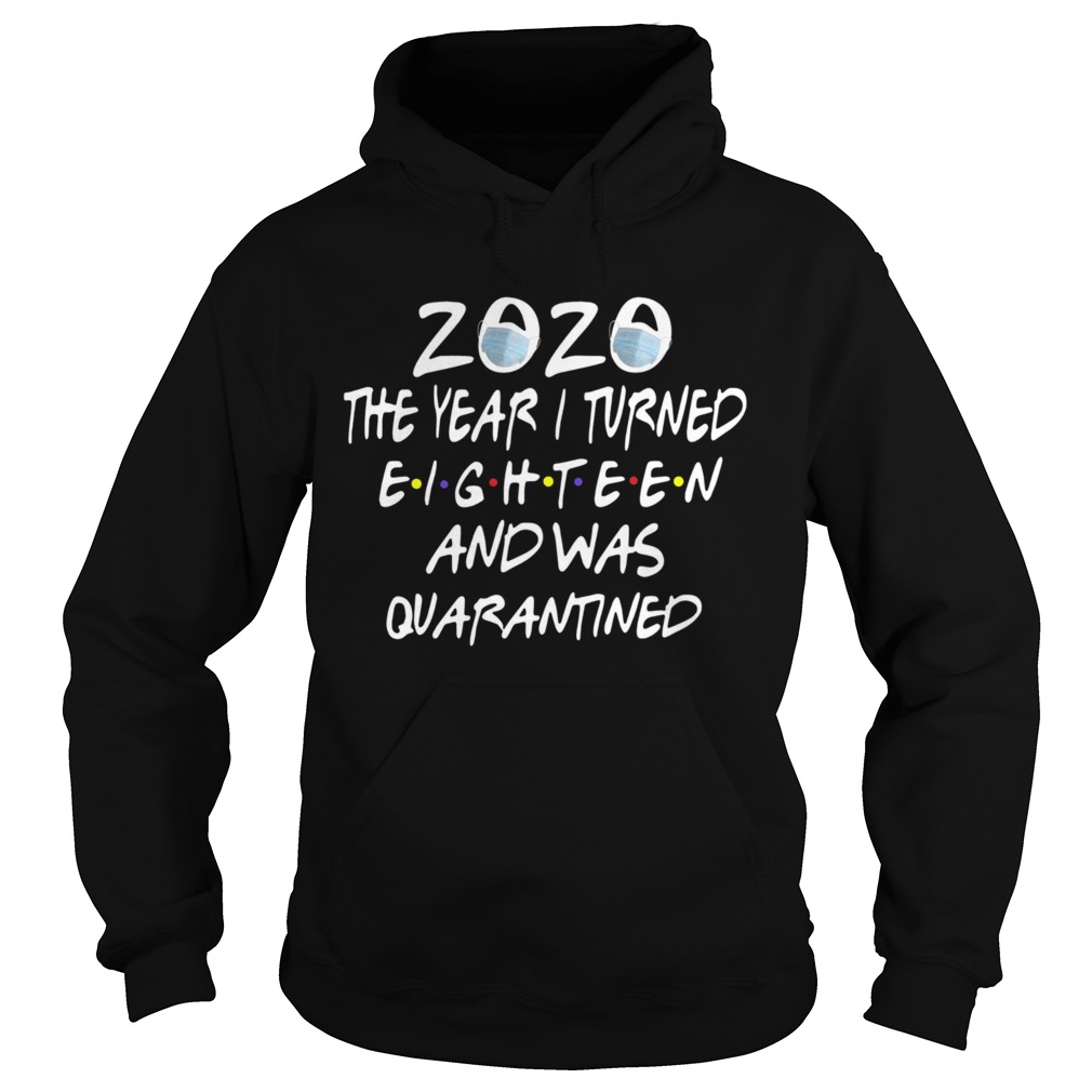 2020 The Year I Turned Eighteen And Was Quarantined  Hoodie