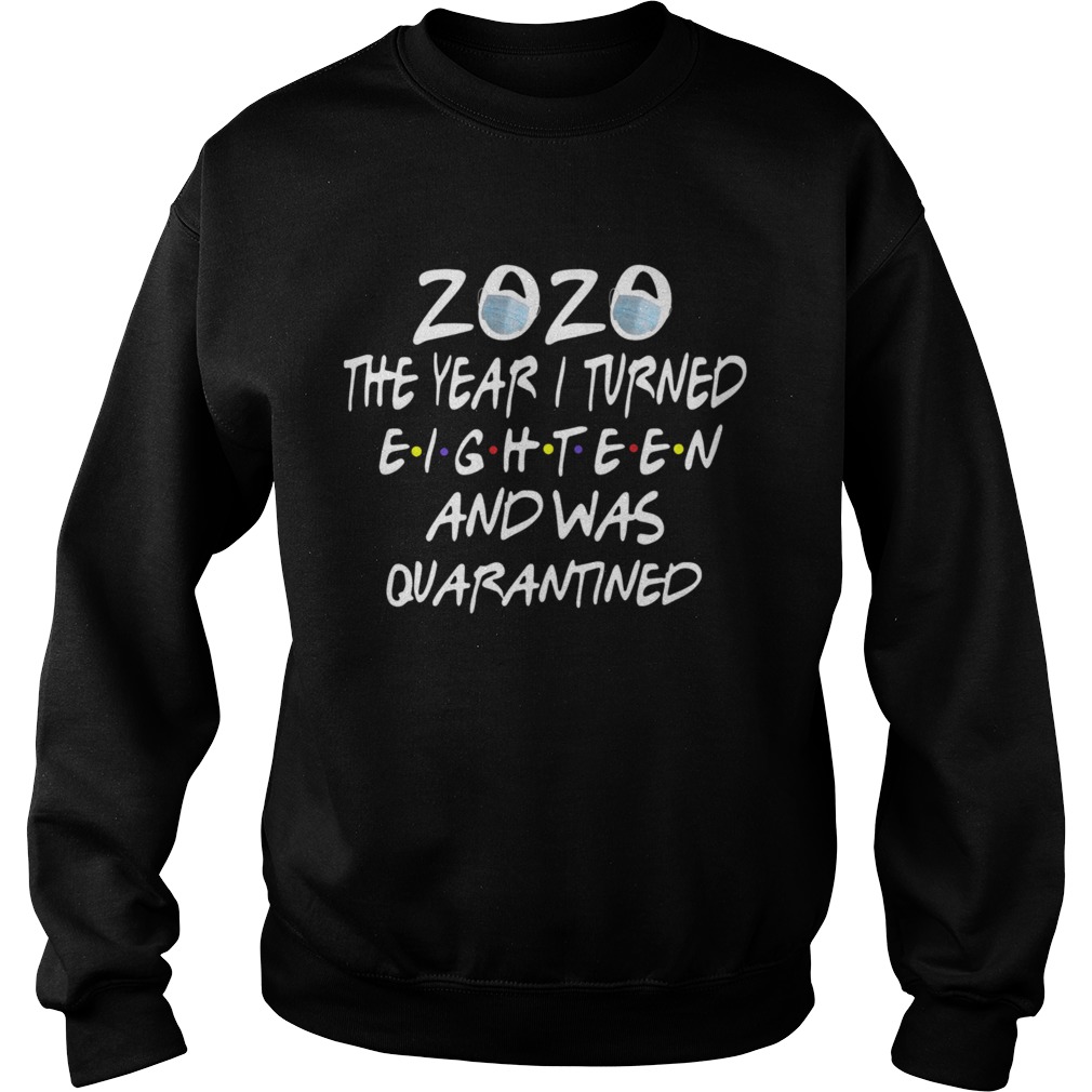 2020 The Year I Turned Eighteen And Was Quarantined  Sweatshirt