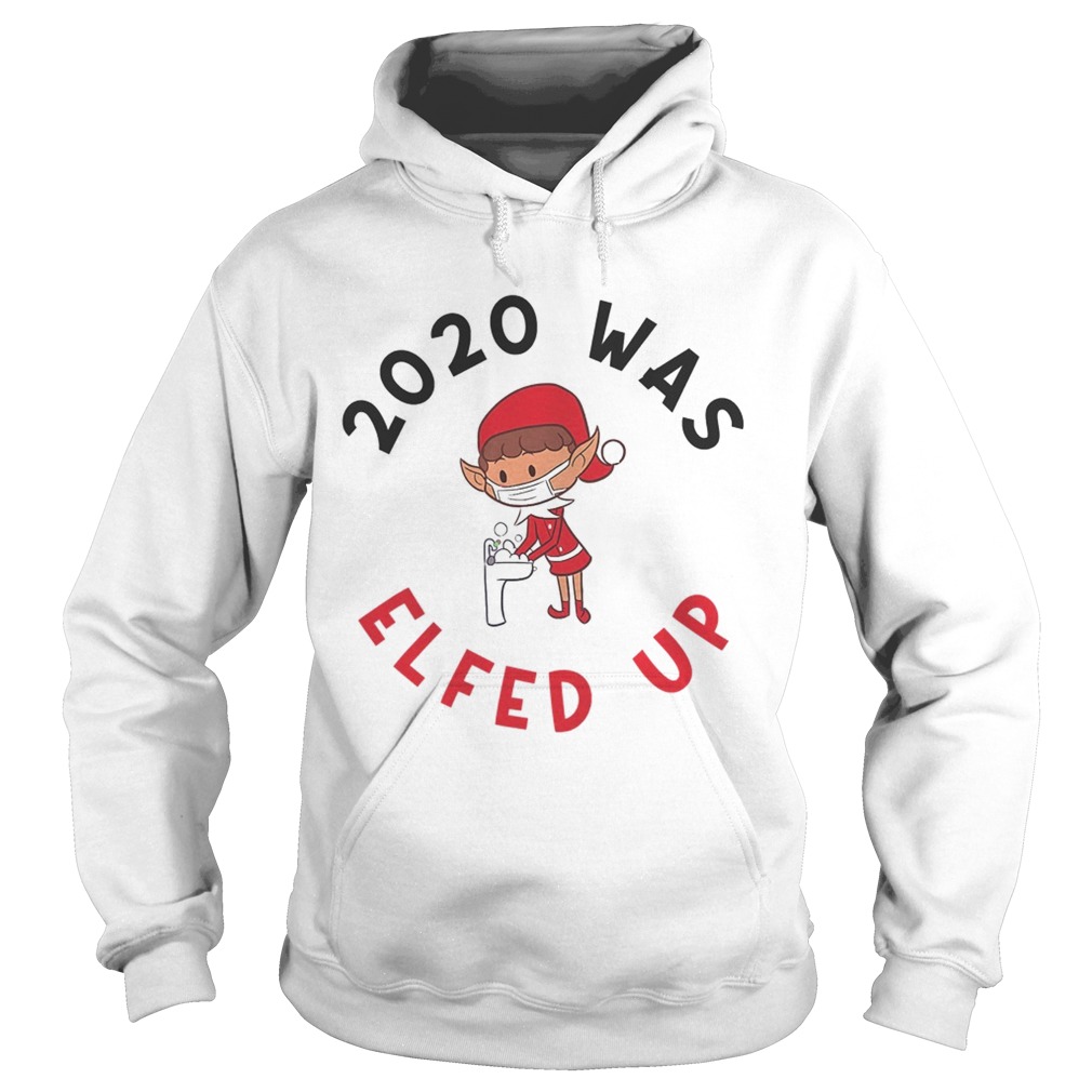 2020 Was Elfed Up Funny 2020 Christmas  Hoodie