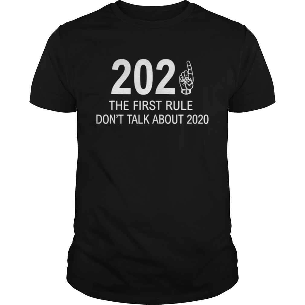 2021 The First Rule Dont Talk About 2020 shirt