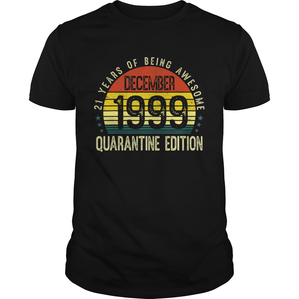 21 Years Being Awesome December 1999 Quarantine Vintage shirt