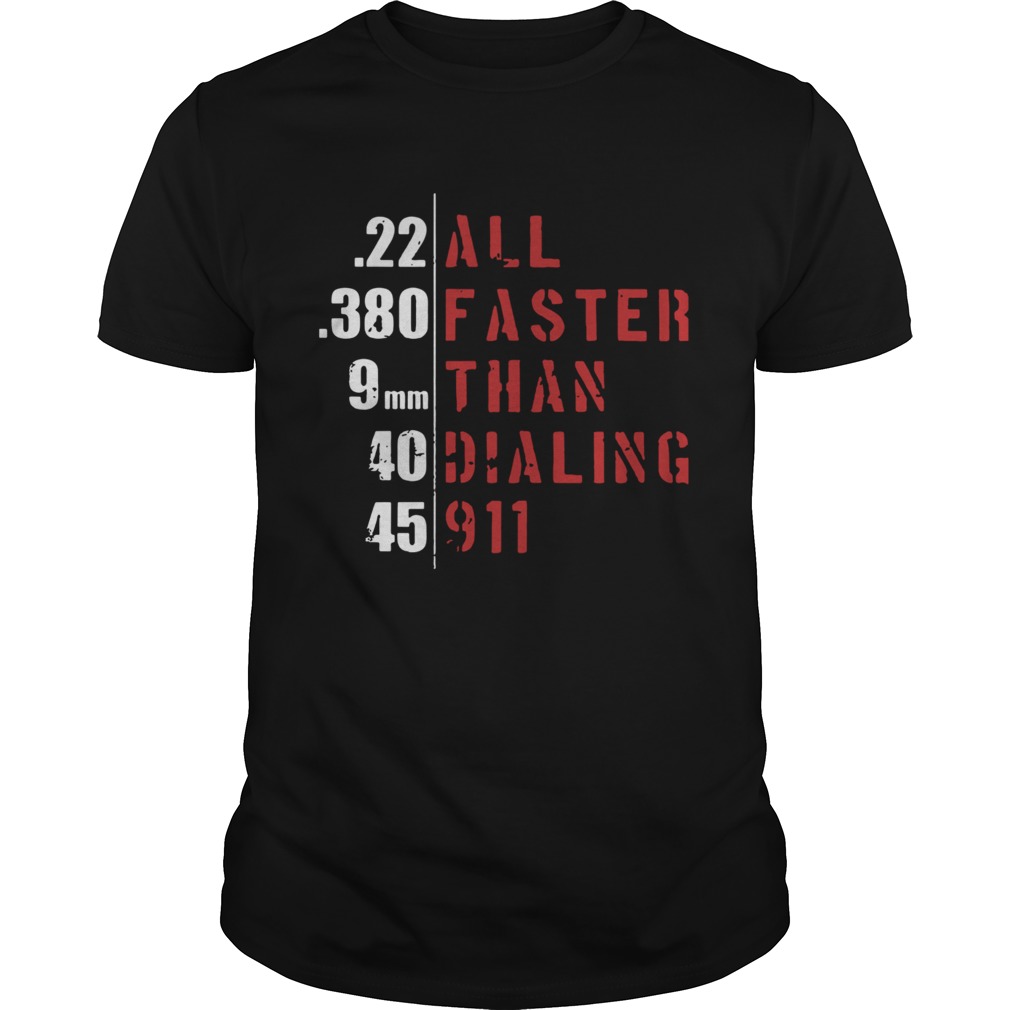 22 All 380 Faster Than Dialing 911 shirt