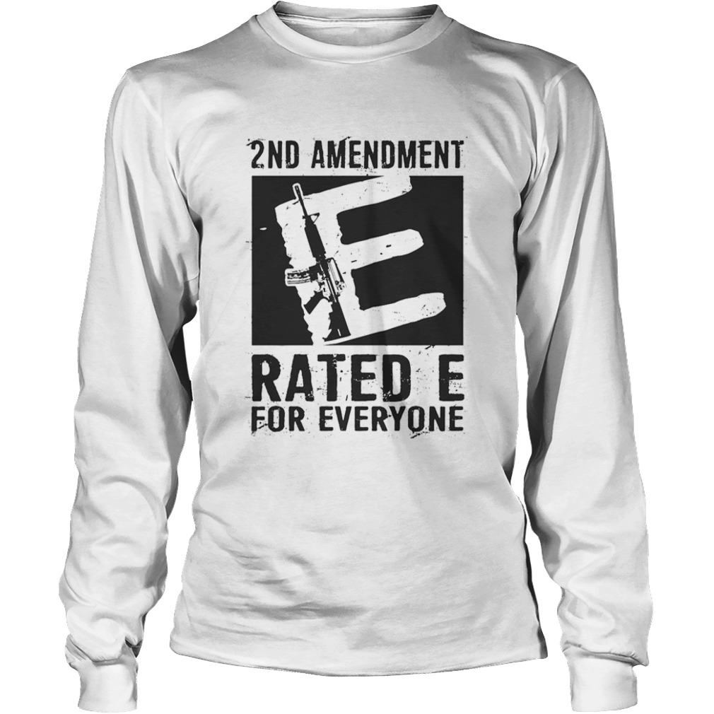 2nd Amendment Rated E For Everyone  Long Sleeve