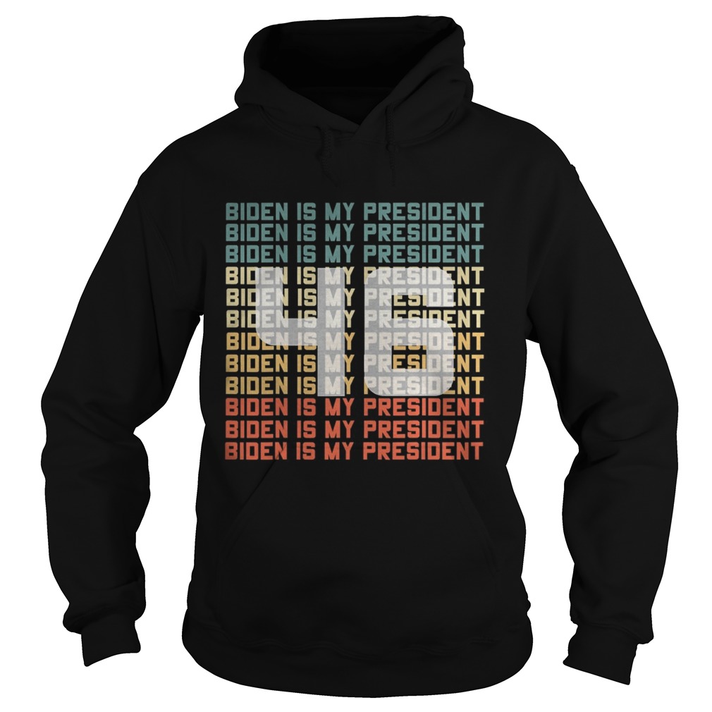 46 Biden Is My President Vintage  Hoodie