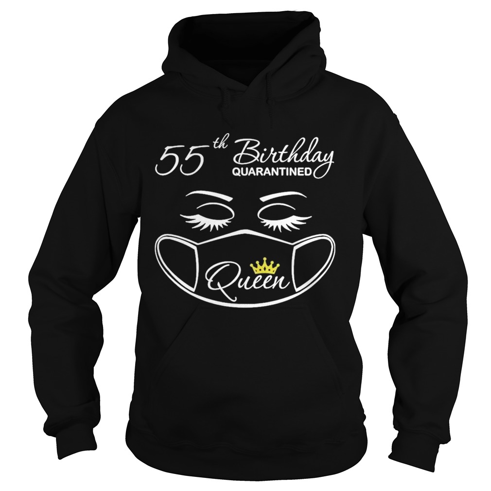 55th Birthday quarantine Queen face mask  Hoodie