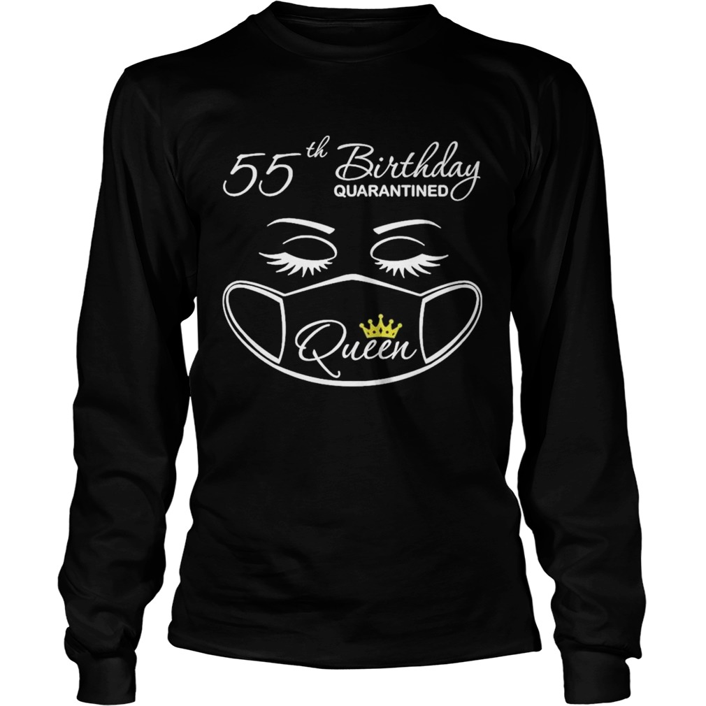 55th Birthday quarantine Queen face mask  Long Sleeve